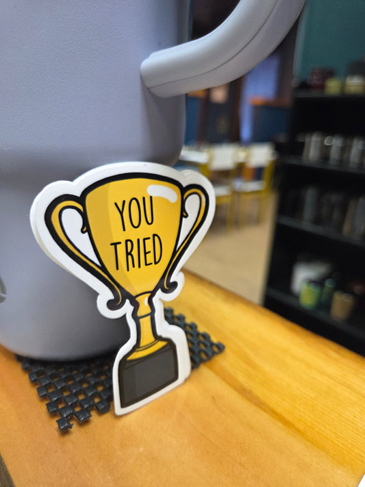 You Tried Sticker