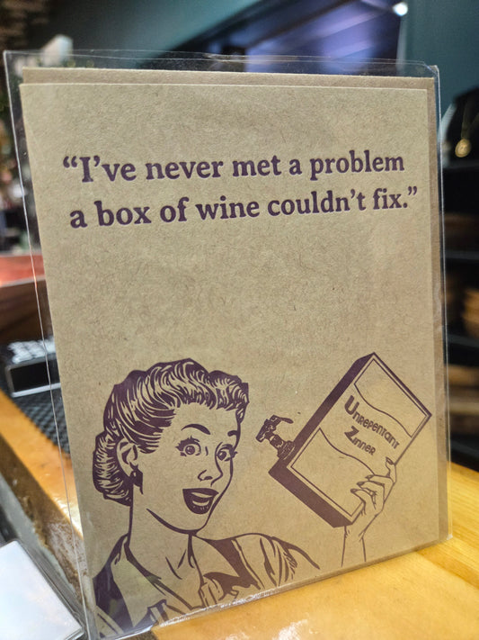 "I've never met a problem a box of wine.." card