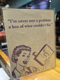 "I've never met a problem a box of wine.." card