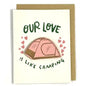 Our Love is Like Camping Card